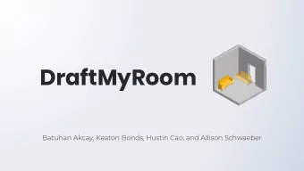 DraftMyRoom  Batuhan Akcay, Keaton Bonds, Hustin Cao, and Allison Schwaeber  Elevator Pitch For
