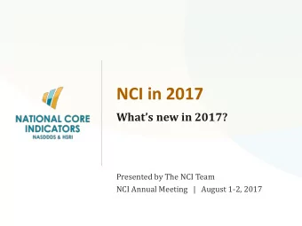 NCI in 2017  Whats new in 2017?  Presented by The NCI Team  NCI Annual Meeting   |   August 1-2,