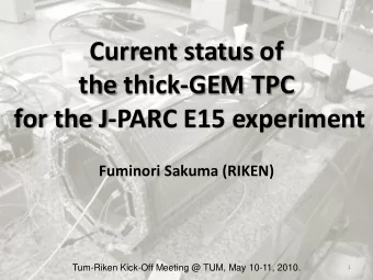 Current status of  the thick-GEM TPC  for the J-PARC E15 experiment  Fuminori Sakuma (RIKEN)