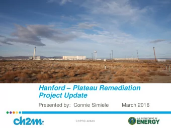Hanford  Plateau Remediation  Project Update  Presented by:  Connie Simiele         March 2016