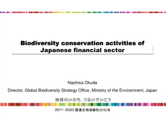 Biodiversity conservation activities of  Japanese financial sector  Naohisa Okuda  Director, Global