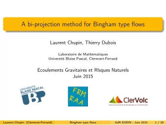 A bi-projection method for Bingham type flows  Laurent Chupin, Thierry Dubois  Laboratoire de