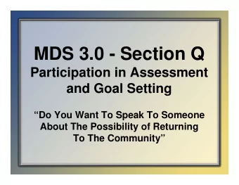 MDS 3.0 - Section Q  Participation in Assessment  and Goal Setting  Do You Want To Speak To