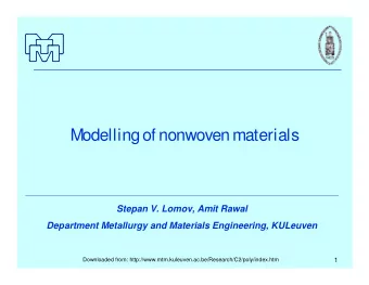 Modellingof nonwoven materials  Stepan V. Lomov, Amit Rawal  Department Metallurgy and Materials