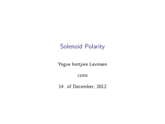 Solenoid Polarity  Yngve Inntjore Levinsen  CERN  14. of December, 2012  Solenoid Polarity