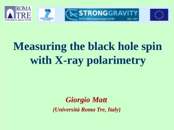 Measuring the black hole spin  with X-ray polarimetry  Giorgio Matt  (Universit Roma Tre, Italy)