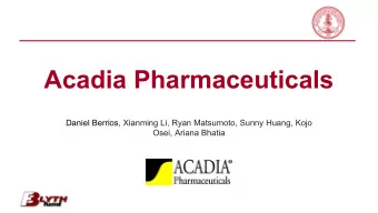 Acadia Pharmaceuticals  Daniel Berrios, Xianming Li, Ryan Matsumoto, Sunny Huang, Kojo  Osei,