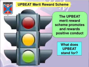 and rewards  positive conduct  What does  UPBEAT  stand for?  UPBEAT Merit Reward Scheme  U  =