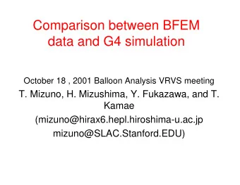 Comparison between BFEM  data and G4 simulation  October 18 , 2001 Balloon Analysis VRVS meeting