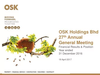 OSK Holdings Bhd 27 th Annual  General Meeting  Financial Results &amp; Position  Year ended  31
