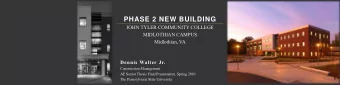 PHASE 2 NEW BUILDING  JOHN TYLER COMMUNITY COLLEGE  MIDLOTHIAN CAMPUS  Midlothian, VA  Dennis
