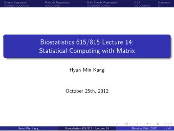 Statistical Computing with Matrix  Biostatistics 615/815 Lecture 14:  .  .  Summary  PCA  .  Bulk