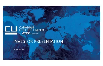 INVESTOR PRESENTATION  JUNE 2018  LEGAL DISCLAIMER  Statements made by representatives for ATCO