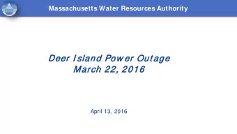 Deer  eer I sland Pow er  er Out age  March 22,  22, 2016  2016  April 13, 2016  Deer I sland