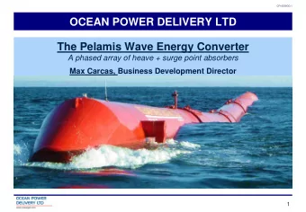 OCEAN POWER DELIVERY LTD  The Pelamis Wave Energy Converter  A phased array of heave + surge point