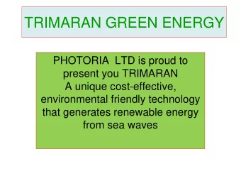 TRIMARAN GREEN ENERGY  PHOTORIA  LTD is proud to  present you TRIMARAN  A unique cost-effective,