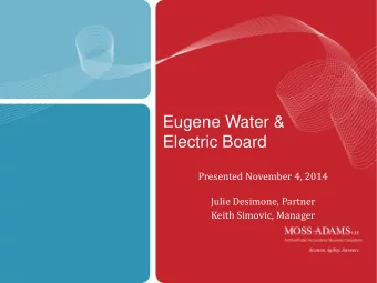 Eugene Water &amp;  Electric Board  Presented November 4, 2014  Julie Desimone, Partner  Keith