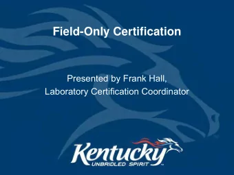 Field-Only Certification  Presented by Frank Hall,  Laboratory Certification Coordinator  Overview