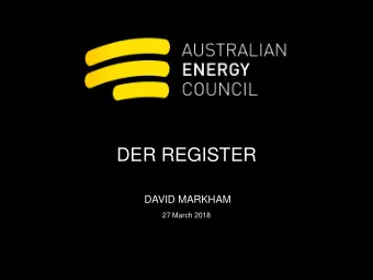 DER REGISTER  DAVID MARKHAM  27 March 2018  PURPOSE OF THE REGISTER  AEMO has stated that it would