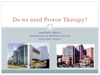 Do we need Proton Therapy?  GEOFFREY IBBOTT  RADIOLOGICAL PHYSICS CENTER  HOUSTON, TEXAS  Target