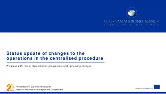 Status update of changes to the operations in the centralised procedure  Progress with the