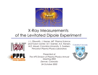 X-Ray Measurements  of the Levitated Dipole Experiment J. L. Ellsworth, J. Kesner, MIT  Plasma