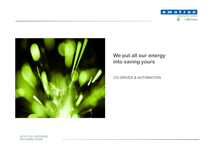 we put all our energy into saving yours