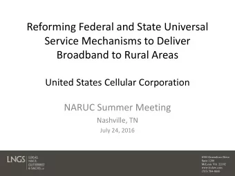 Reforming Federal and State Universal  Service Mechanisms to Deliver  Broadband to Rural Areas