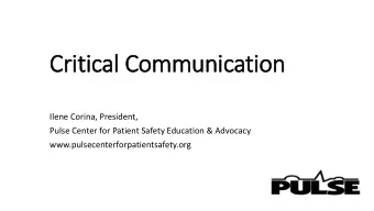 Crit  itical Communication  Ilene Corina, President,  Pulse Center for Patient Safety Education
