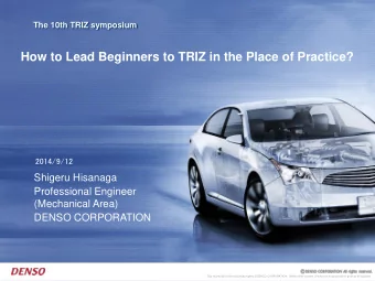 How to Lead Beginners to TRIZ in the Place of Practice?  2014/9/12  Shigeru Hisanaga  Professional