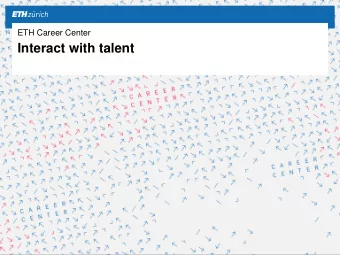 Interact with talent  The ETH Career Center  |  2  Contents  Switzerland / ETH  About the ETH