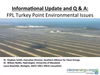 Informa(onal Update and Q &amp; A:  FPL Turkey Point Environmental Issues  Dr. Stephen Smith,