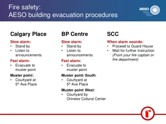 Fire safety:  AESO building evacuation procedures  Calgary Place  BP Centre  SCC Slow alarm: Slow