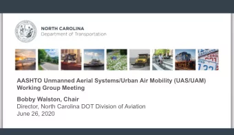AASHTO Unmanned Aerial Systems/Urban Air Mobility (UAS/UAM)  Working Group Meeting  Bobby Walston,
