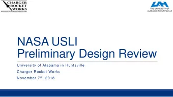 Preliminary Design Review  University of Alabama in Huntsville  Charger Rocket Works November 7 th