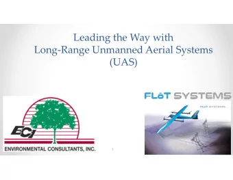 Leading the Way with  Long-Range Unmanned Aerial Systems  (UAS)  1  Overview  Introductions