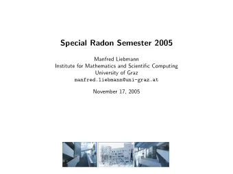 Special Radon Semester 2005  Manfred Liebmann  Institute for Mathematics and Scientific Computing