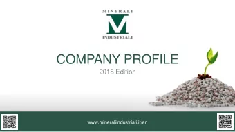 COMPANY PROFILE  2018 Edition  www.mineraliindustriali.it/en Minerali Industriali today  Minerali
