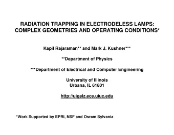 RADIATION TRAPPING IN ELECTRODELESS LAMPS:  COMPLEX GEOMETRIES AND OPERATING CONDITIONS*  Kapil