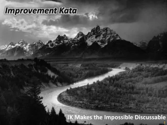 Improvement Kata  IK Makes the Impossible Discussable  1  Kata and Continuous Improvement at The