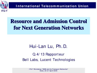 Resource and Admission Control  Resource and Admission Control  for Next Generation Networks  for