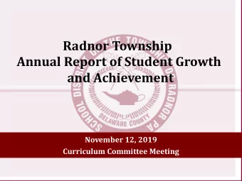 Radnor Township  Annual Report of Student Growth  and Achievement  November 12, 2019  Curriculum