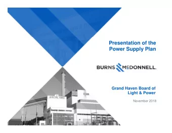 Presentation of the  Power Supply Plan  BURNS~  DONNELL.  Grand Haven Board of  Light &amp; Power