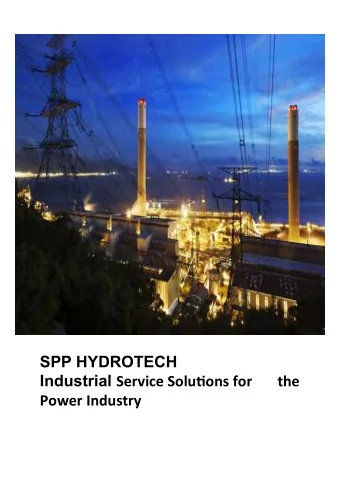 SPP HYDROTECH Industrial Service  Soluons  for              the