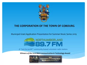 THE CORPORATION OF THE TOWN OF COBOURG  Municipal Grant Application Presentation for Summer Music