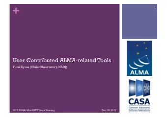 +   User Contributed ALMA-related Tools  Fumi Egusa (Chile Observatory, NAOJ)  2017
