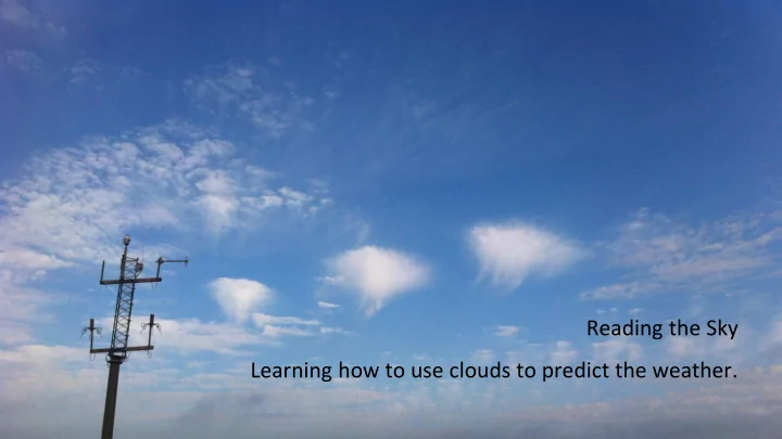 reading the sky learning how to use clouds to predict the