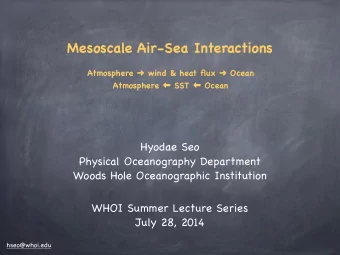 Mesoscale Air-Sea Interactions Atmosphere  wind &amp; heat flux  Ocean Atmosphere   SST