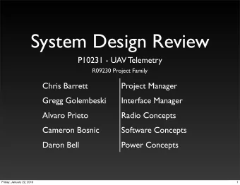 System Design Review  P10231 - UAV Telemetry  R09230 Project Family  Chris Barrett  Project Manager