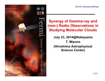 Synergy of Gamma-ray and  (mm-) Radio Observations in  Studying Molecular Clouds  July 23,